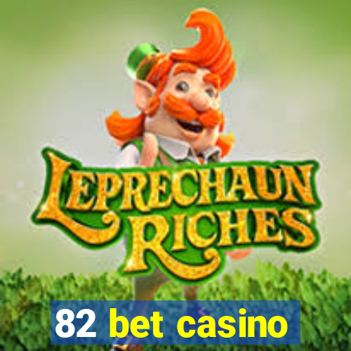 82 bet casino